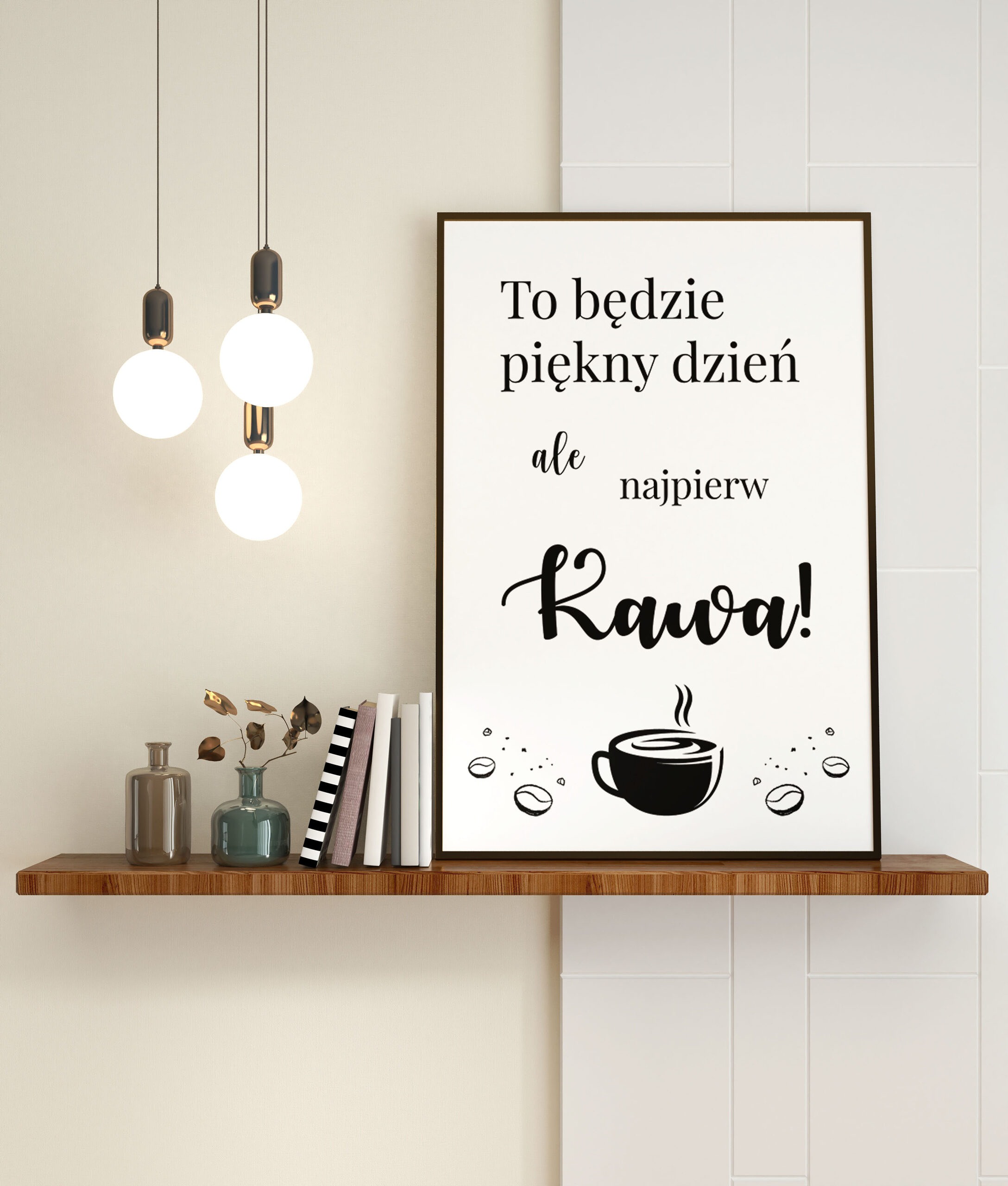 Plakat do kuchni z napisem To będzie piękny dzień ale najpierw kawa